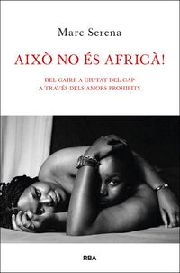 aixo no es africa! - amors prohibits - Marc Serena Casaldaliga