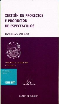 xestion de proxectos e producion de espectaculos - Francisco Oti Rios