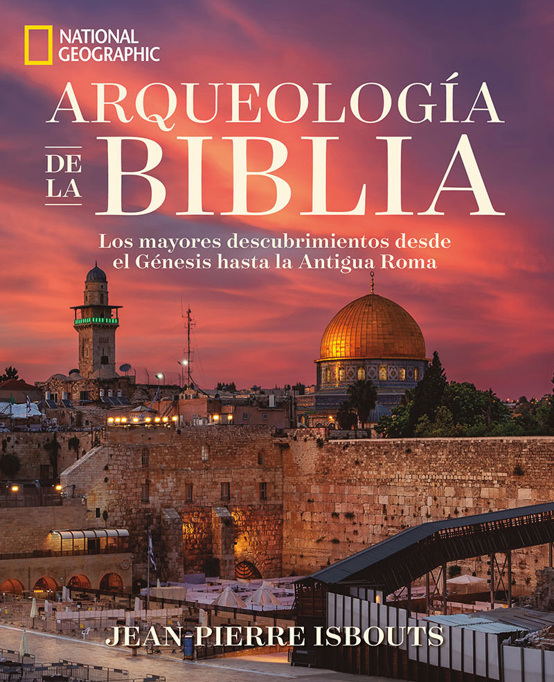 arqueologia de la biblia - los grandes descubrimientos desde el genesis hasta la era romana