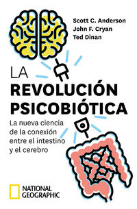 la revolucion psicobiotica. la nueva ciencia de la conexion entre el intestino y el cerebro - Scott C. Anderson / John F. Cryan / Ted Dinan