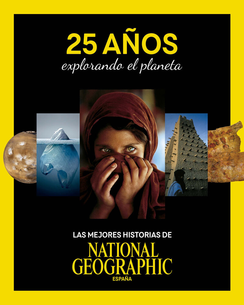 25 AÑOS EXPLORANDO EL PLANETA - LAS MEJORES HISTORIAS DE NATIONAL GEOGRAPHIC