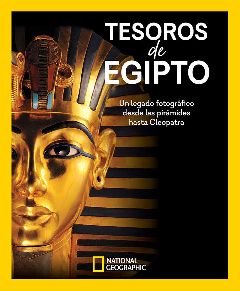 tesoros de egipto - un legado fotografico desde las piramides hasta cleopatra - National Geographic