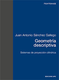 geometria descriptiva - sistemas de proyeccion cilindrica - Juan Antonio Sanchez Gallego
