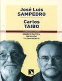 sobre politica, mercado y convivencia - Jose Luis Sampedro / Carlos Taibo