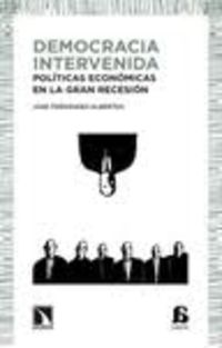democracia intervenida - politicas economicas en la gran recesion - Jose Fernandez-Albertos