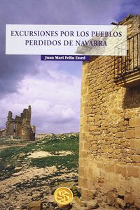 EXCURSIONES POR LOS PUEBLOS PERDIDOS DE NAVARRA (84-8321-197-1)