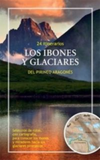IBONES Y GLACIARES DEL PIRINEO ARAGONES, LOS - 24 ITINERARIOS