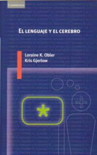 El lenguaje y el cerebro - Loraine K. Obler / Kris Gjerlow