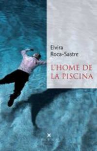 l'home de la piscina - Elvira Roca-Sastre