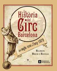 historia del circ a barcelona, la - del segle xviii al 1979 - Ramon Bech
