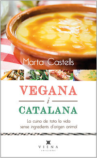 vegana i catalana - la cuina de l'avia sense ingredients d'origen animal - Marta Castells