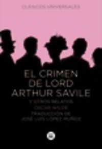 crimen de lord arthur savile, el - y otros relatos - Oscar Wilde / Jose Luis Lopez Muñoz (ed. )