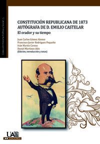 constitucion republicana de 1873 autografa de d. emilio castelar - el orador y su tiempo - Juan Carlos Gomez Alonso