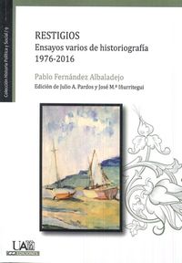 restigios - ensayos varios de historiografia, 1976-2016 - Pablo Fernandez Albaladejo