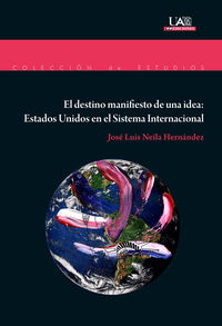 destino manifiesto de una idea, el - estados unidos en el sistema internacional - Jose Luis Neila Hernandez