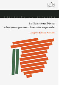 transiciones ibericas, las - influjos y convergencias en la democratizacion peninsular