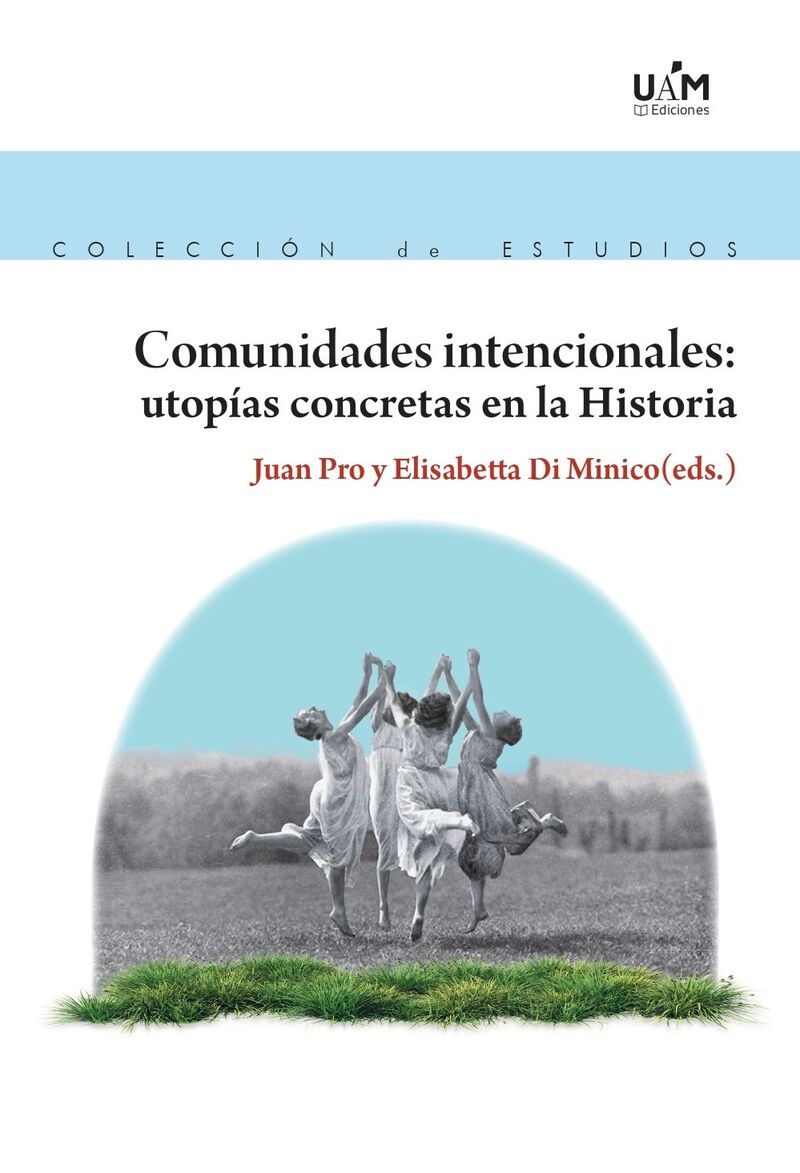 COMUNIDADES INTENCIONALES: UTOPIAS CONCRETAS EN LA HISTORIA - UTOPIAS CONCRETAS EN LA HISTORIA