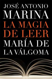 La magia de leer - Jose Antonio Marina / Maria De La Valgoma