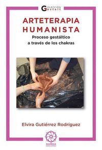ARTETERAPIA HUMANISTA - PROCESO GESTALTICO A TRAVES DE LOS CHAKRAS