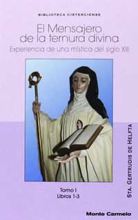 MENSAJERO DE LA TERNURA DIVINA I - EXPERIENCIA DE UNA MISTICA DEL SIGLO XIII.
