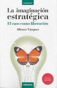 imaginacion estrategica, la - el caos como liberacion - Alfonso Vazquez San Roman