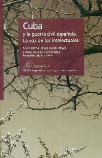 cuba y la guerra civil española. la voz de los intelectuales - N. Binns / J. Cano / A. Casado