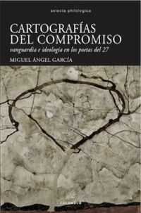 cartografias del compromiso - vanguardia e ideologia en los - Miguel Angel Garcia