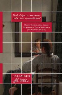 desde el siglo xix - reescrituras, traducciones, transmedialidad - Ambra Cimardi / Ricardo De La Fuente Ballesteros / Jose Manuel Goñi