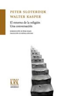 retorno de la religion, el - una conversacion - Peter Sloterdijk / Walter Kasper