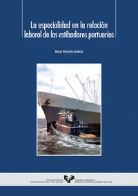 La especialidad en la relacion laboral de los estibadores portuarios - Alazne Odriozola Landeras