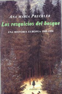 RESQUICIOS DEL BOSQUE, LOS - UNA HISTORIA EUROPEA 1900-1950