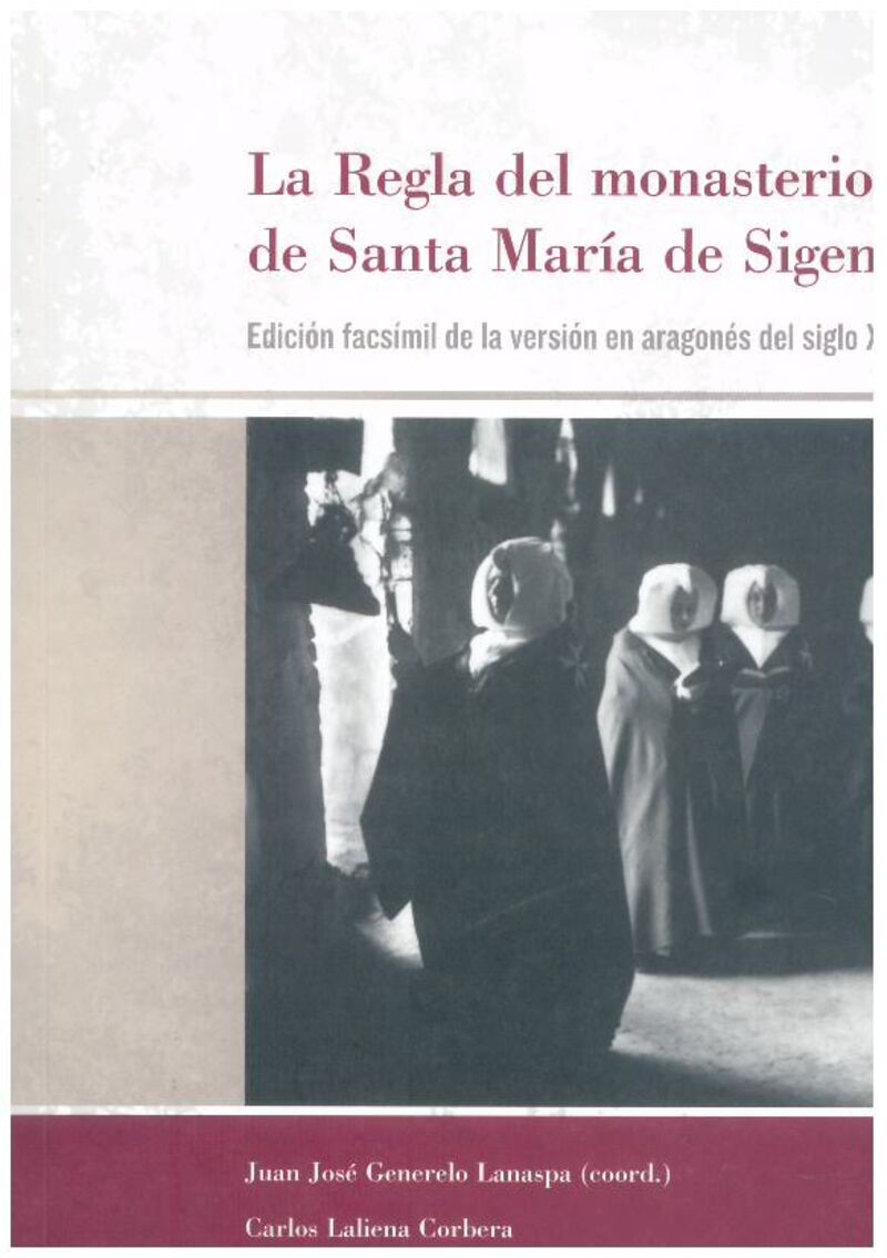 LA REGLA DEL MONASTERIO DE SANTA MARIA DE SIGENA (ED FACSIMIL DE LA VERSION EN ARAGONES DEL SIGLO XIII)
