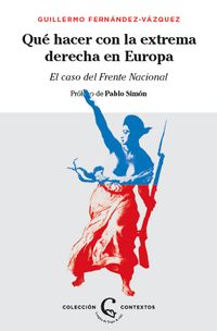 ¿que hacer con la extrema derecha en europa? - el caso del frente nacional - Guillermo Fernandez-Vazquez