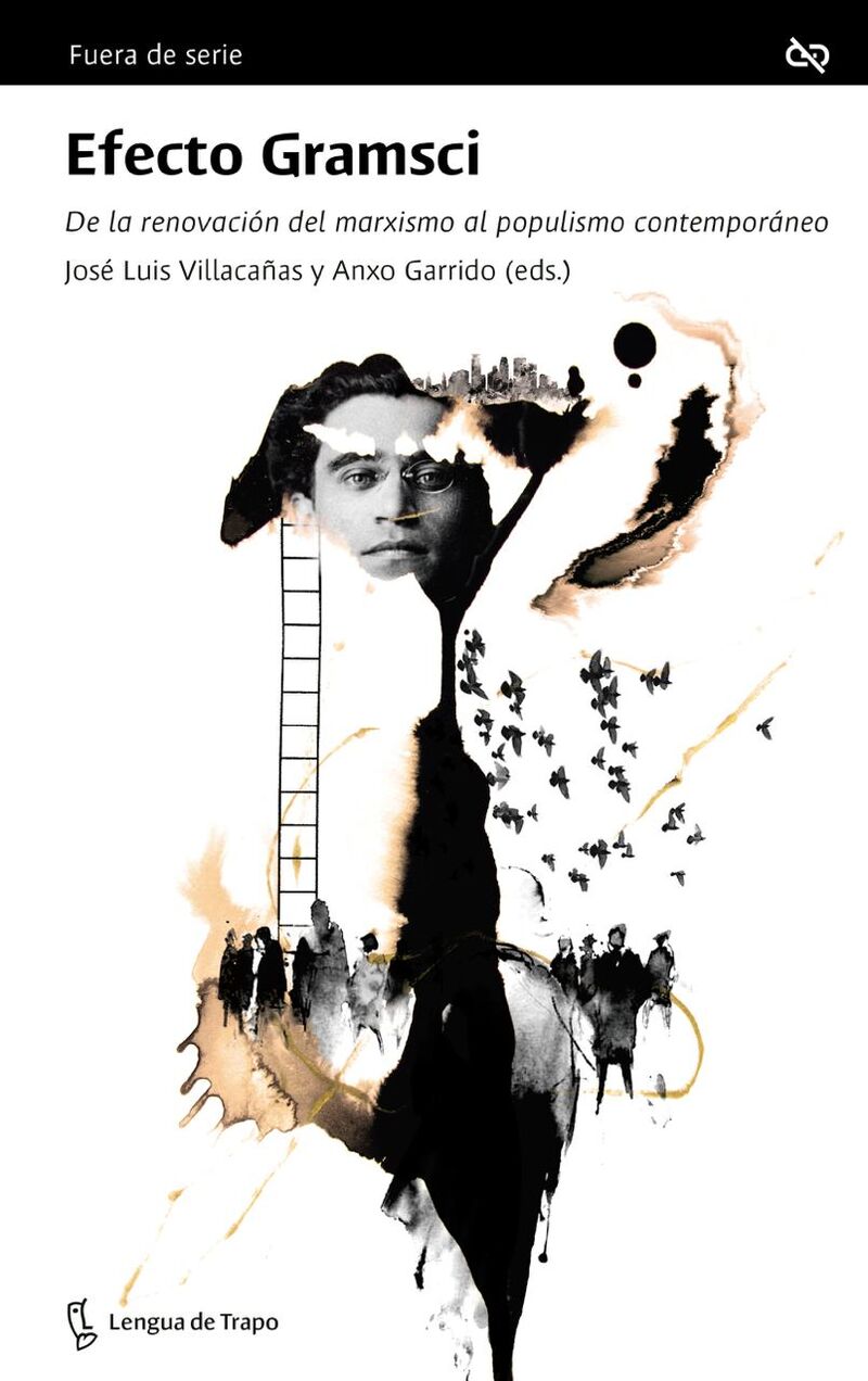 efecto gramsci - de la renovacion del marxismo al populismo contemporaneo - Jose Luis Villacañas / Anxo Garrido