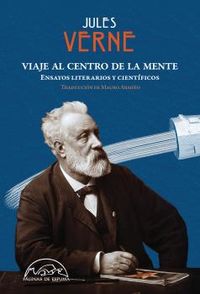 viaje al centro de la mente - ensayos literarios y cientificos - Jules Verne