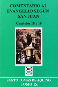 comentario al evangelio segun san juan ix - capitulos 18 y 19 - Santo Tomas De Aquino