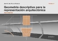 geometria descriptiva para la representacion arquitectonica - vol. i