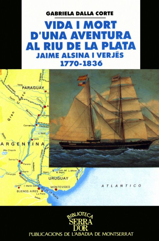 VIDA I MORT D'UNA AVENTURA AL RIU DE LA PLATA. JAIME ALSINA I VERJES 1770-1836