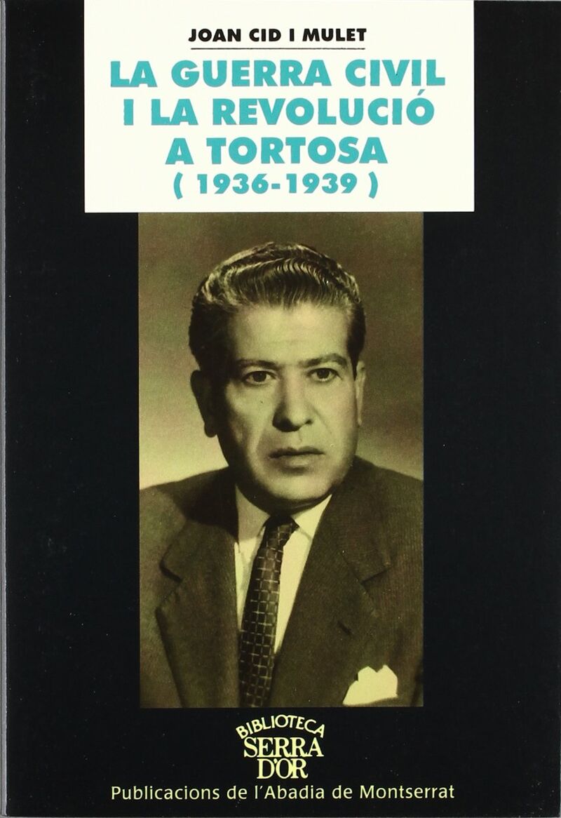 LA GUERRA CIVIL I LA REVOLUCIO A TORTOSA (1936-1939)