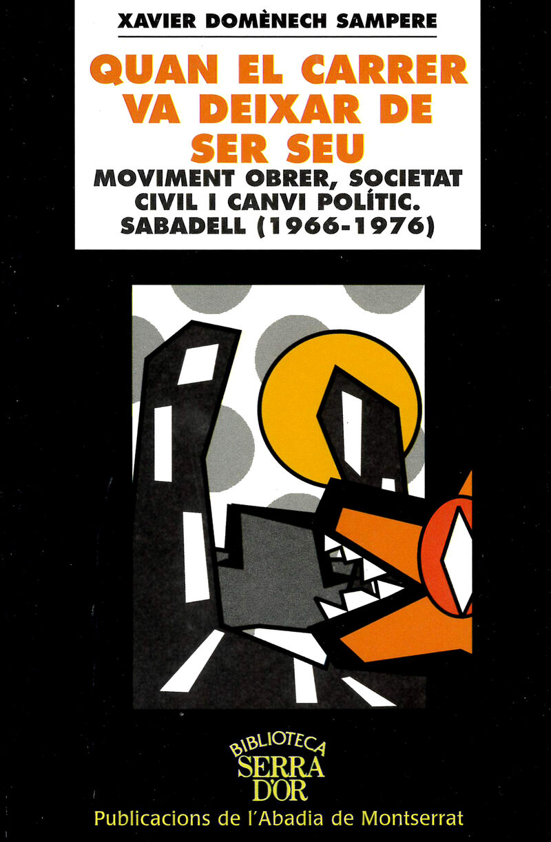 QUAN EL CARRER VA DEIXAR DE SER SEU - MOVIMENT OBRER, SOCIETAT CIVIL I CA NVI POLITIC. SABADELL (1966-1976)