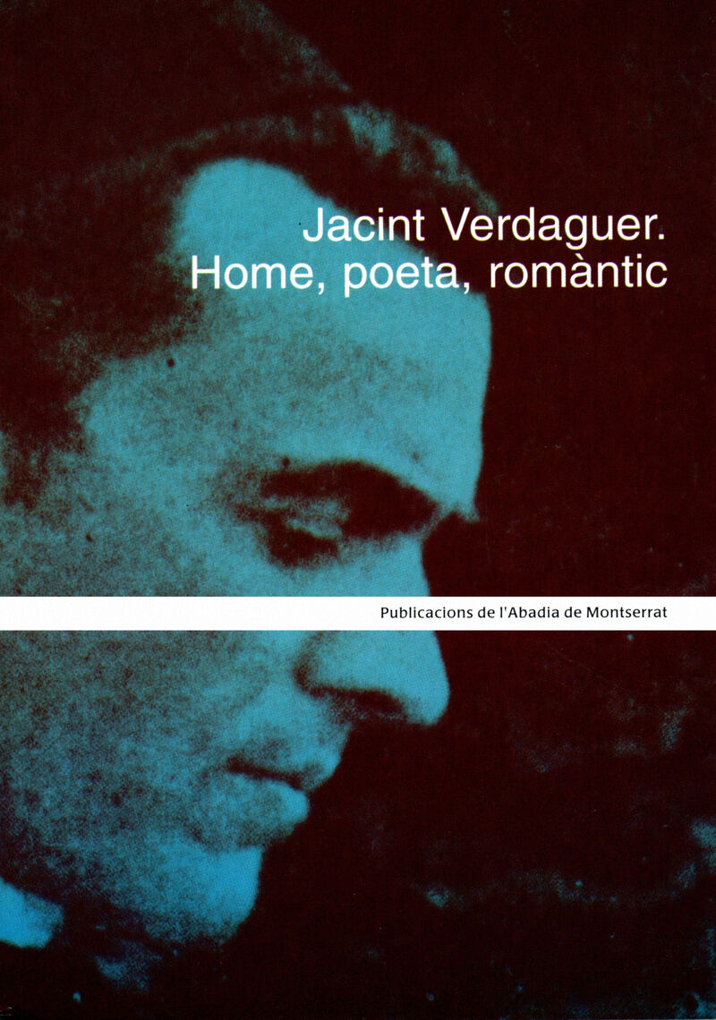 JACINT VERDAGUER. HOME, POETA, ROMANTIC
