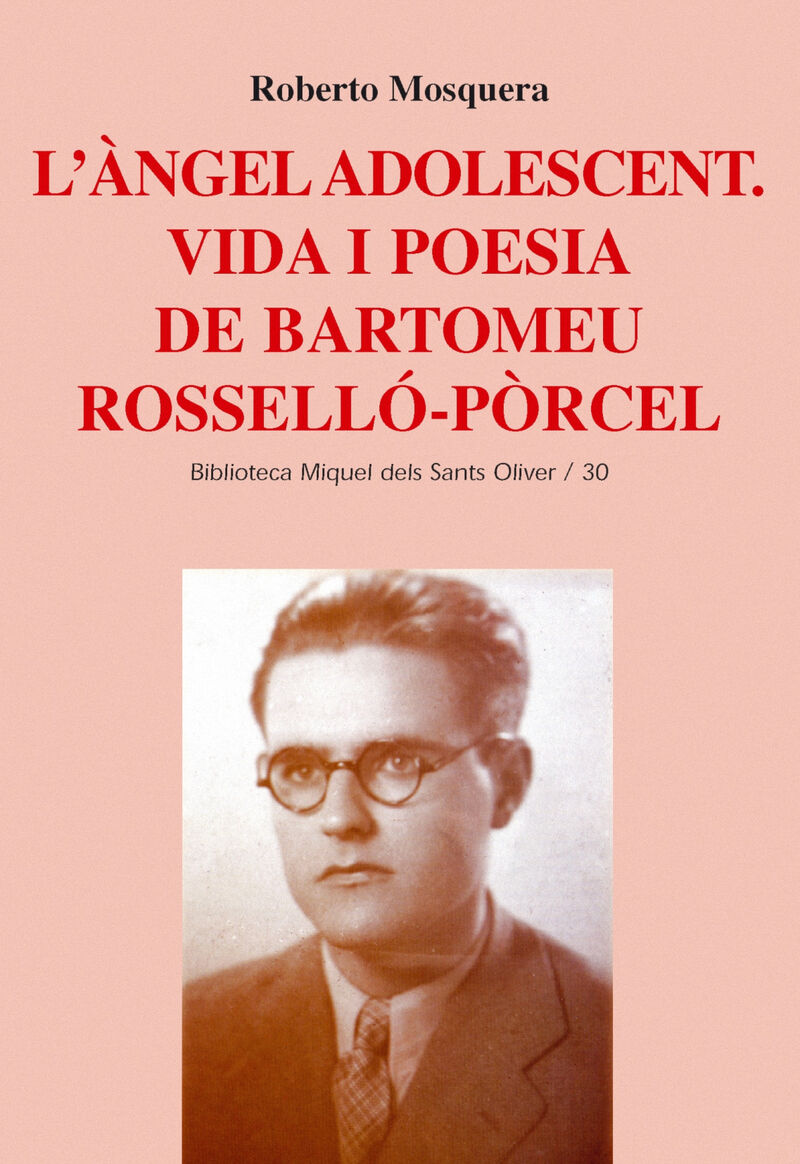 L'ANGEL ADOLESCENT. VIDA I POESIA DE BARTOMEU ROSSELLO-PORCEL