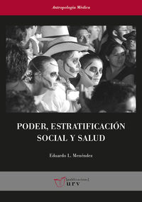 PODER, ESTRATIFICACION SOCIAL Y SALUD - ANALISIS DE LAS CONDICIONES SOCIALES Y ECONOMICAS DE LA ENFERMEDAD EN YUCATAN