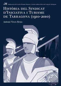 historia del sindicat d'iniciativa i turisme de tarragona (1910-2010)