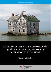 reconocimiento y la proteccion juridica internacional de las migraciones climaticas, el - las realidades de los pequeños estados insulares en desarrollo - Didac Julio Sales