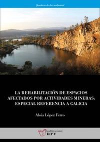 la rehabilitacion de espacios afectados por actividades mineras - especial referencia a galicia