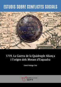 1719 - la guerra de la quadruple aliança i l'origen dels mossos d'esquadra - David Hidalgo Cela