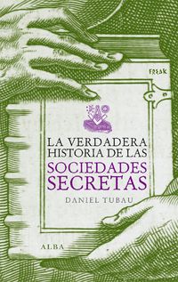 La verdadera historia de las sociedades secretas - Daniel Tubau