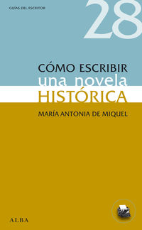 como escribir una novela historica - Mª Antonia De Miquel