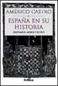 ESPAÑA EN SU HISTORIA - CRISTIANOS, MOROS Y JUDIOS